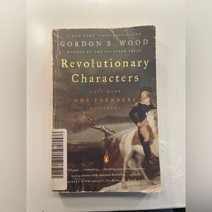Revolutionary Characters: What Made the Founders Different by Gordon S. Wood